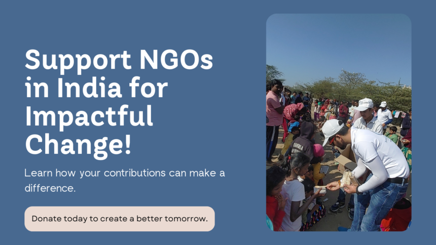 How Can You Support NGOs in India for Creating Impactful Change?